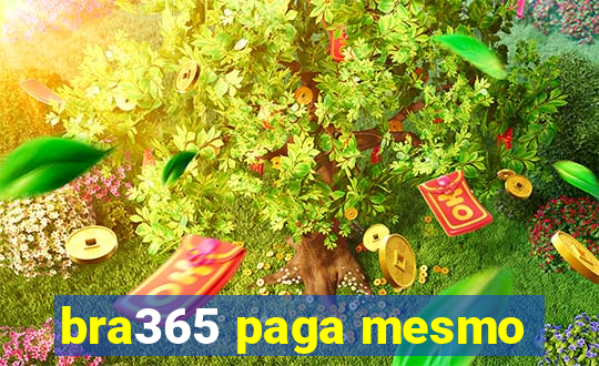 bra365 paga mesmo